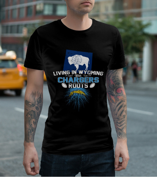 Living In Wyoming With Chargers Roots Buffalo And Blue Lightning T-Shirt