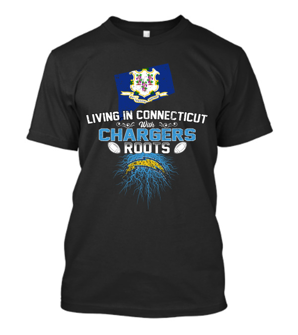Living In Connecticut With Chargers Roots Football Passion T-Shirt