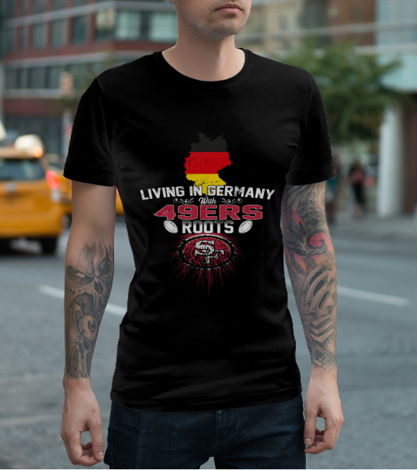 Living In Germany With 49ers Roots Map T-Shirt