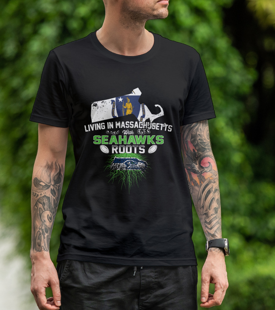 Living In Massachusetts With Seattle Seahawks Roots And Massachusetts State Map T-Shirt
