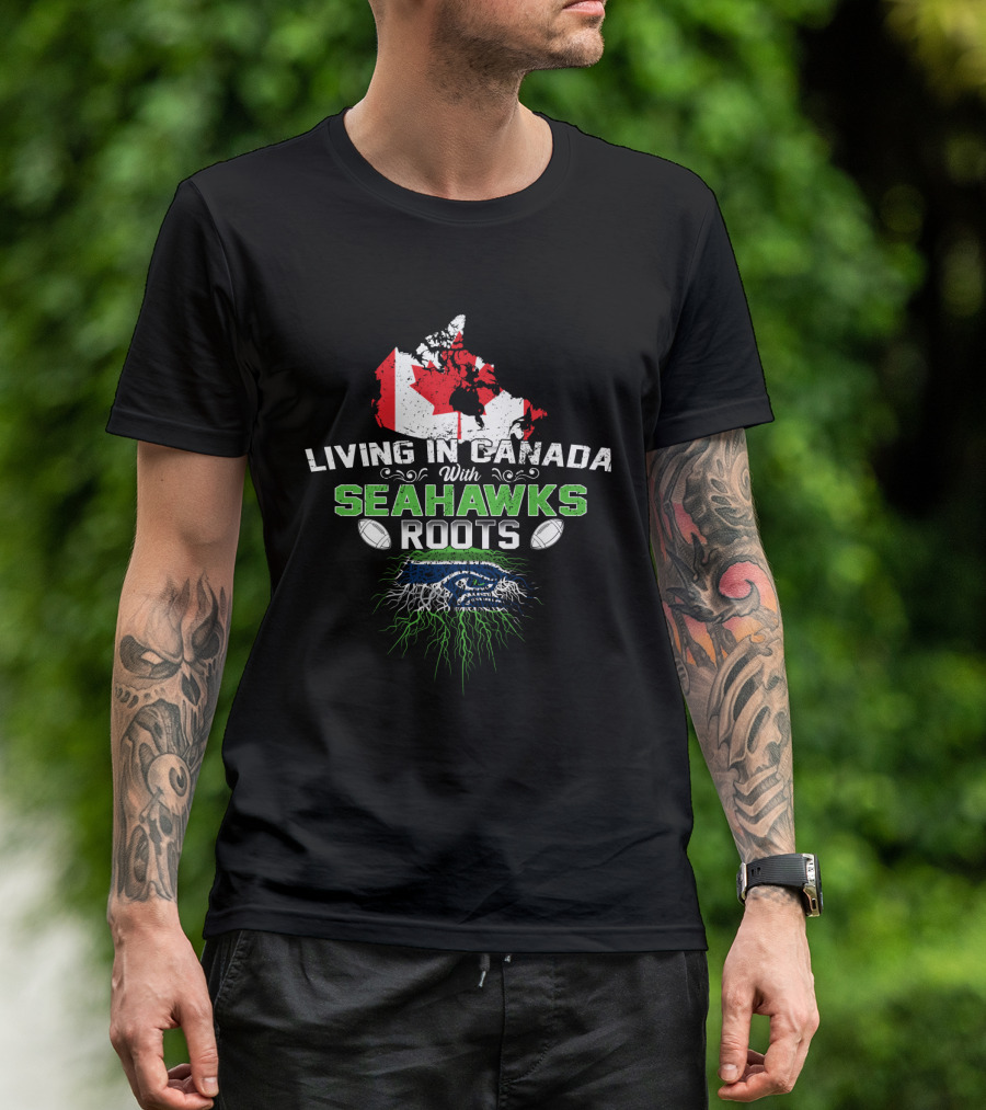 Living In Canada With Seahawks Roots Map And Emblem Football T-Shirt