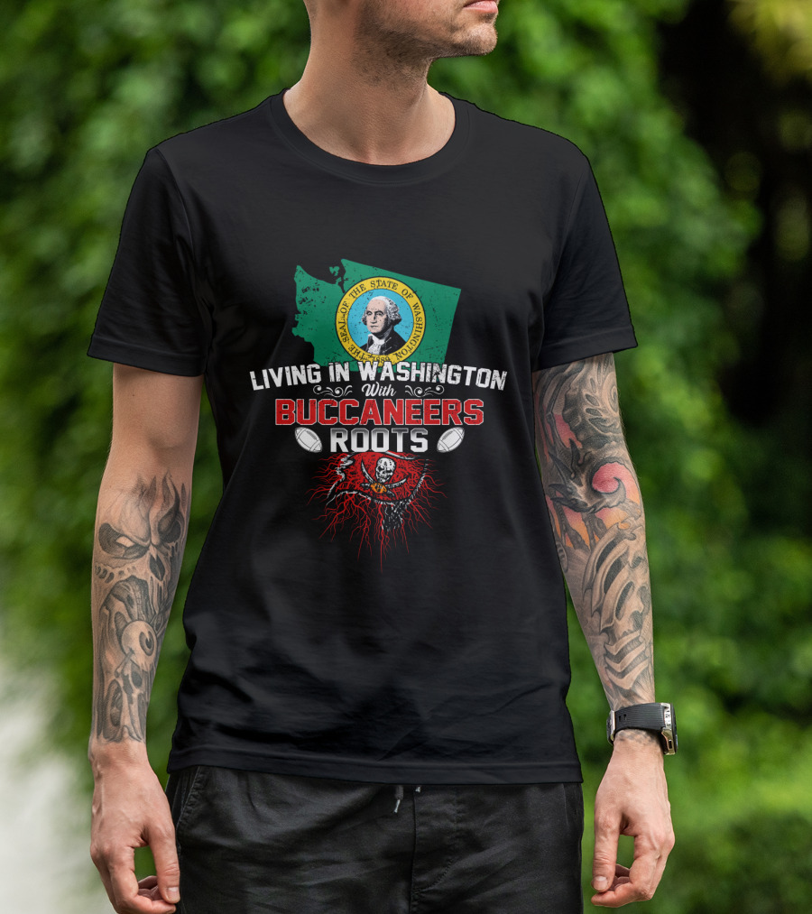 Living In Washington With Buccaneers Roots State Seal Football T-Shirt