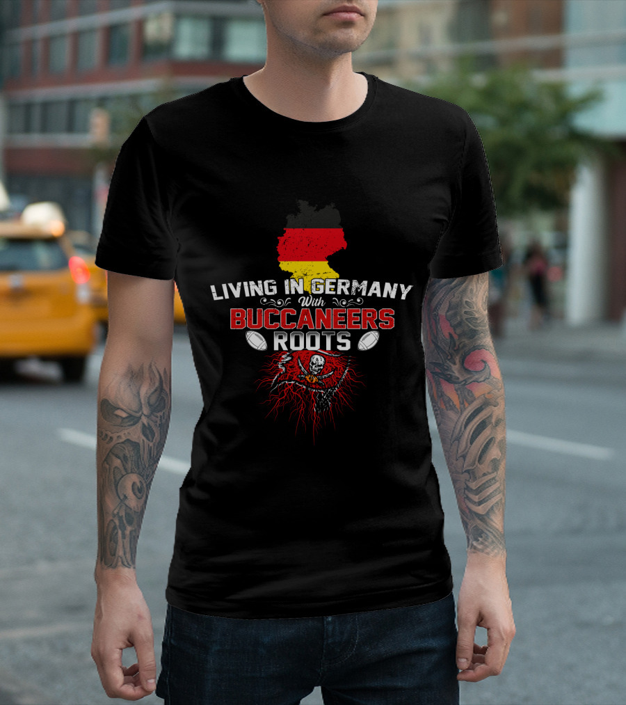 Living In Germany With Buccaneers Roots Flag and Skull T-Shirt