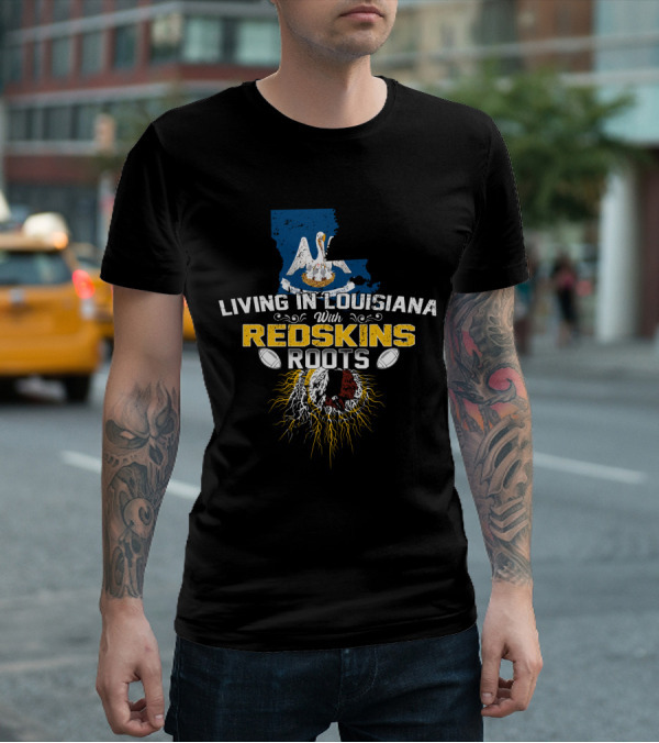 Living In Louisiana With Redskins Roots And Pelican Louisiana Map T-Shirt