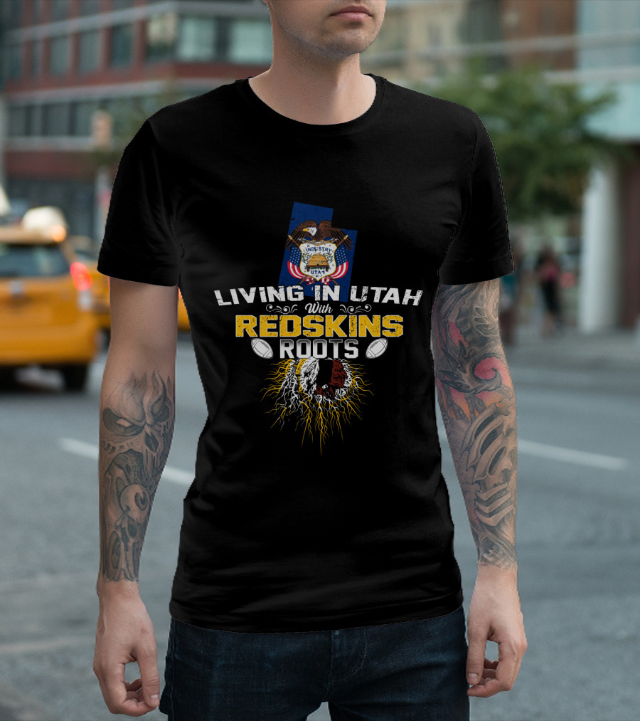 Living In Utah With Redskins Roots And Utah State Seal Football Theme T-Shirt