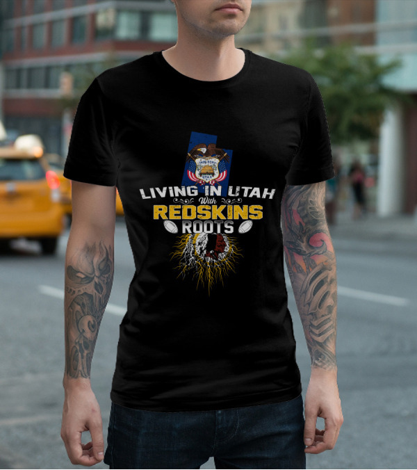 Living In Utah With Redskins Roots And Utah State Seal Football Theme T-Shirt