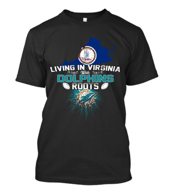 Living In Virginia With Dolphins Roots Miami Football Fan Map T-Shirt