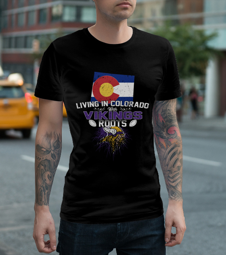 Living In Colorado with Vikings Roots Minnesota Football Heritage with Colorado State Flag T-Shirt