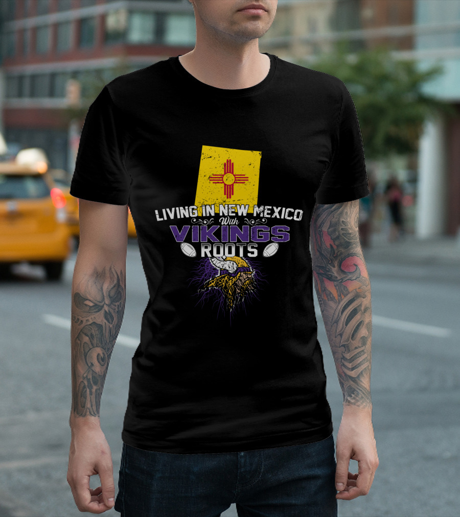 Living In New Mexico With Vikings Roots Flag Helmet Football T-Shirt