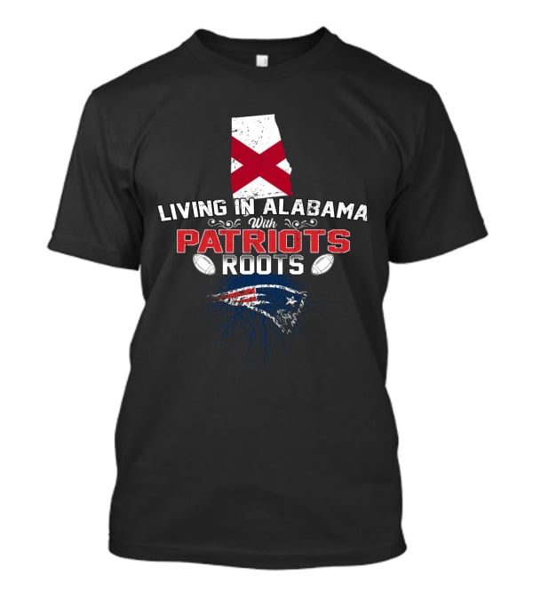 Living In Alabama With Patriots Roots Featuring Alabama State Flag And Football Elements T-Shirt