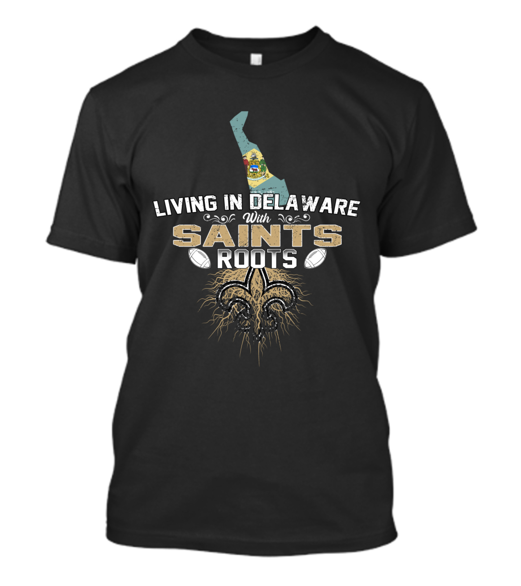 Living In Delaware With New Orleans Saints Football Roots T-Shirt