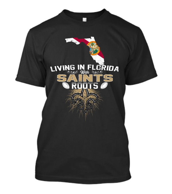 Living In Florida With New Orleans Saints Roots Fleur-de-Lis T-Shirt