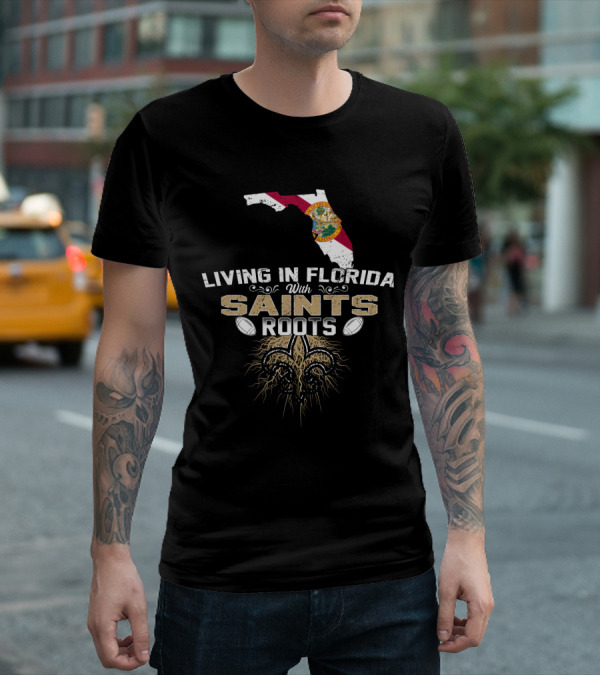 Living In Florida With New Orleans Saints Roots Fleur-de-Lis T-Shirt