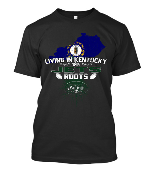 Living In Kentucky With Jets Roots State Emblem Football Heritage T-Shirt
