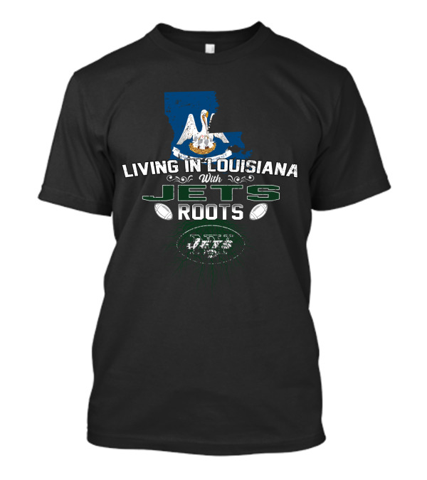 Living In Louisiana With Jets Roots Pelican And Footballs T-Shirt