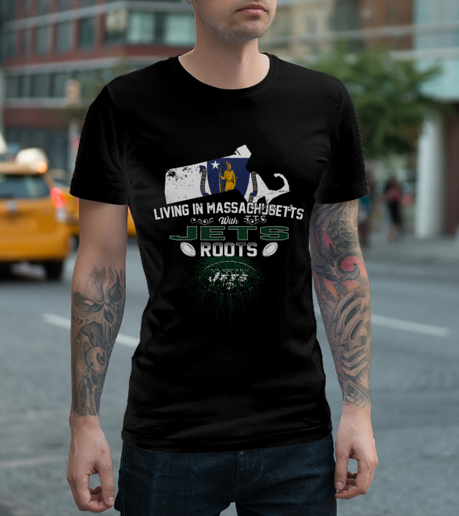 Living In Massachusetts With Jets Roots Football T-Shirt