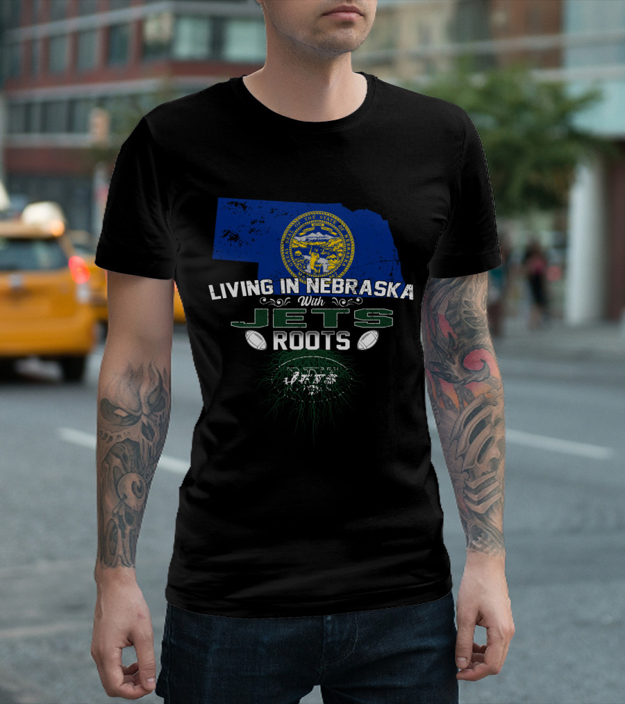 Living In Nebraska With Jets Roots State Pride And Team Legacy T-Shirt