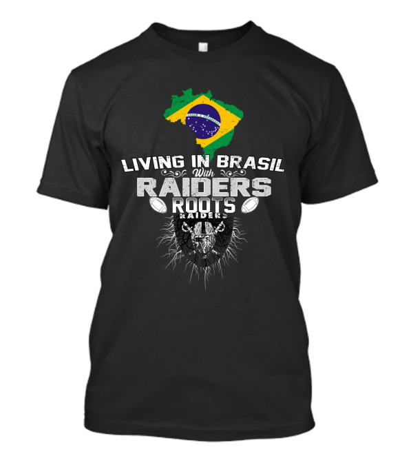 Living In Brasil With Raiders Roots T-Shirt