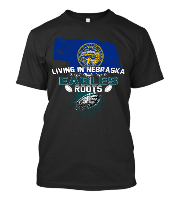 Living In Nebraska With Eagles Roots Football State Map Heritage T-Shirt
