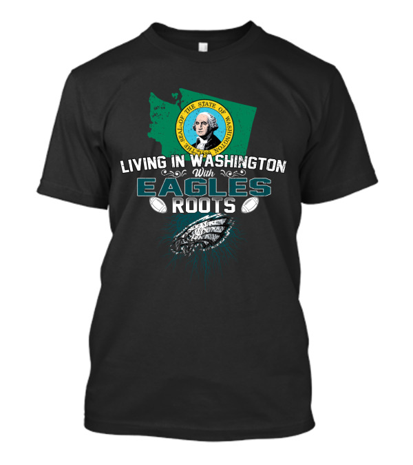 Living In Washington With Eagles Roots Seal Of The State Of Washington T-Shirt