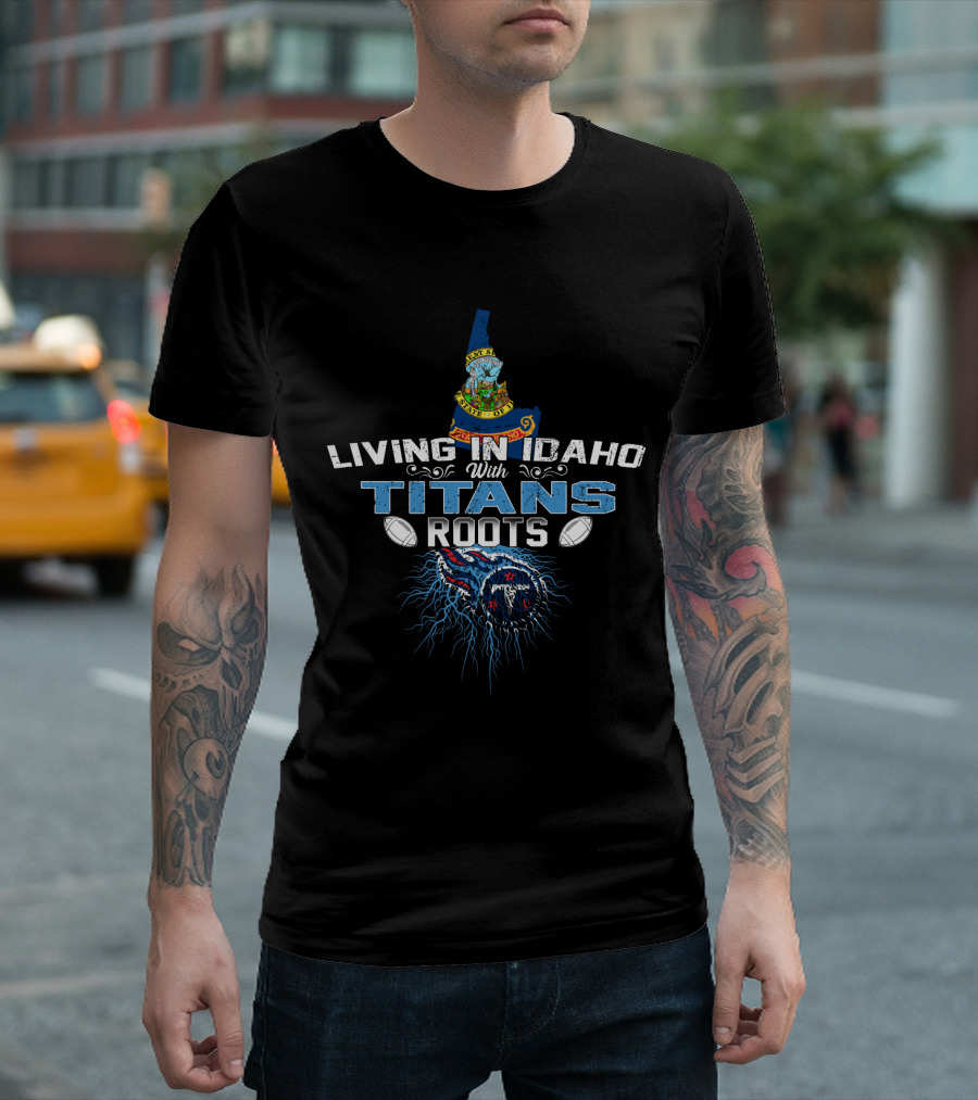 Living In Idaho With Titans Roots State Seal Map Background Football T-Shirt