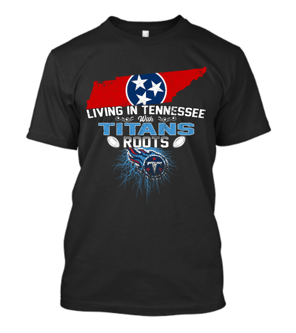 Living In Tennessee With Titans Roots Flag Football Passion T-Shirt