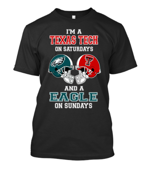 I'm A Texas Tech On Saturdays And A Eagle On Sundays T-Shirt