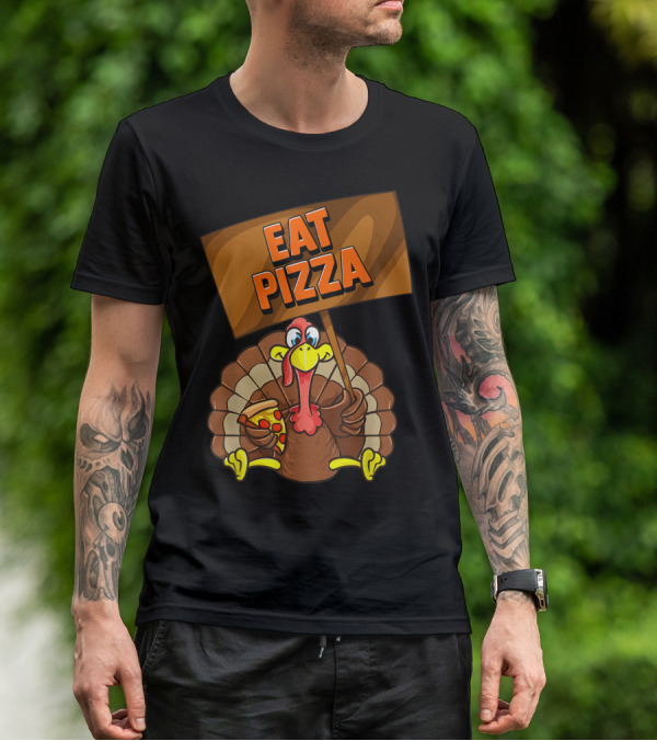 Eat Pizza Turkey Holding Pizza Slice Sign T-Shirt