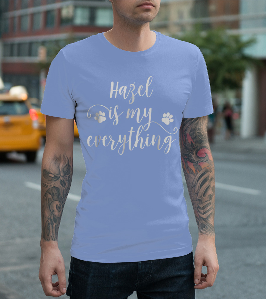 Hazel Is My Everything Dog Paws T-Shirt