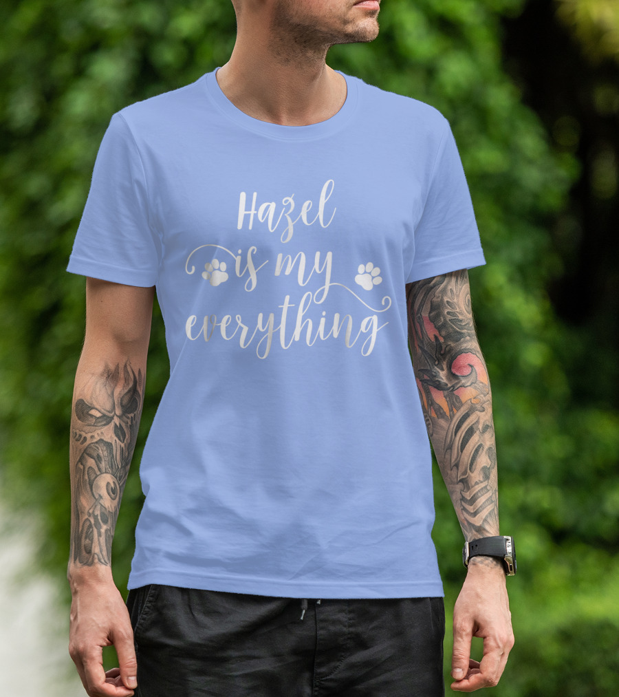 Hazel Is My Everything Dog Paws T-Shirt