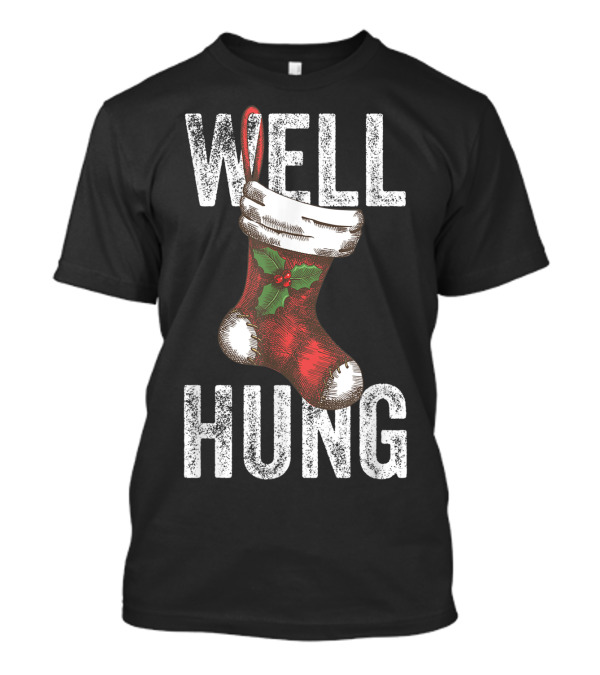 Well Hung Christmas Stocking With Holly T-Shirt