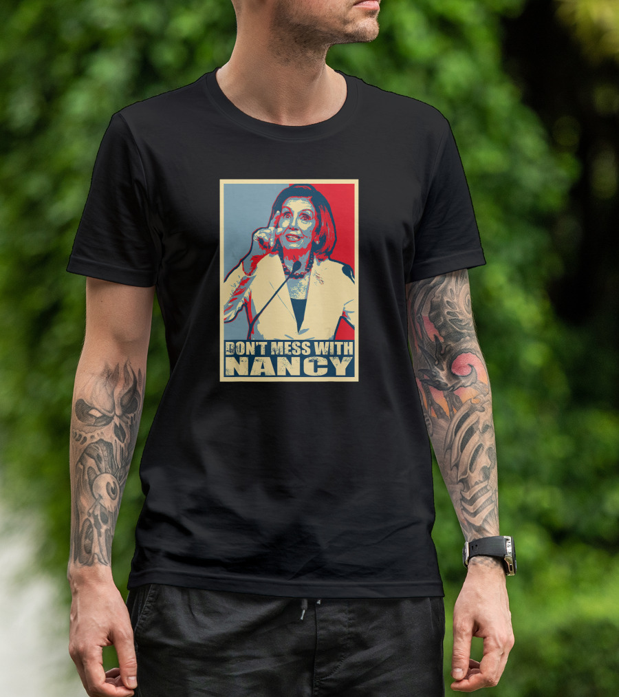 Don't Mess With Nancy Pelosi Impeach Trump T-Shirt