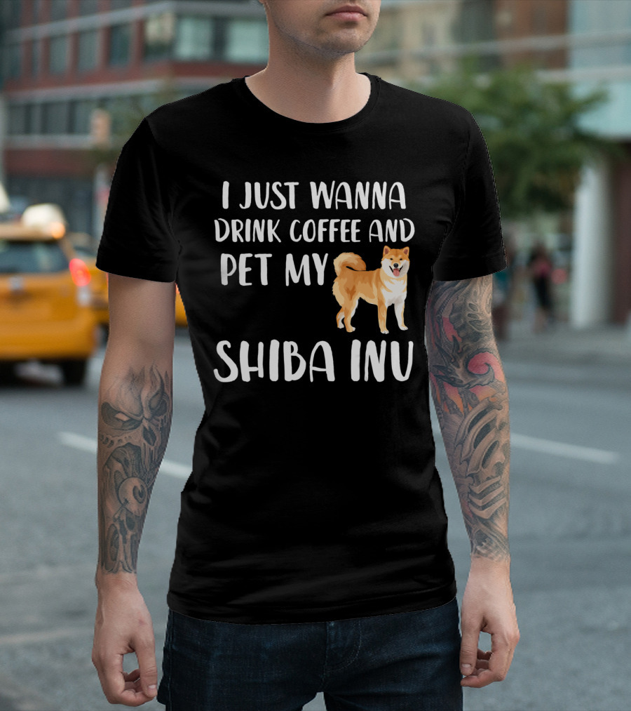 I Just Wanna Drink Coffee and Pet My Shiba Inu T-Shirt