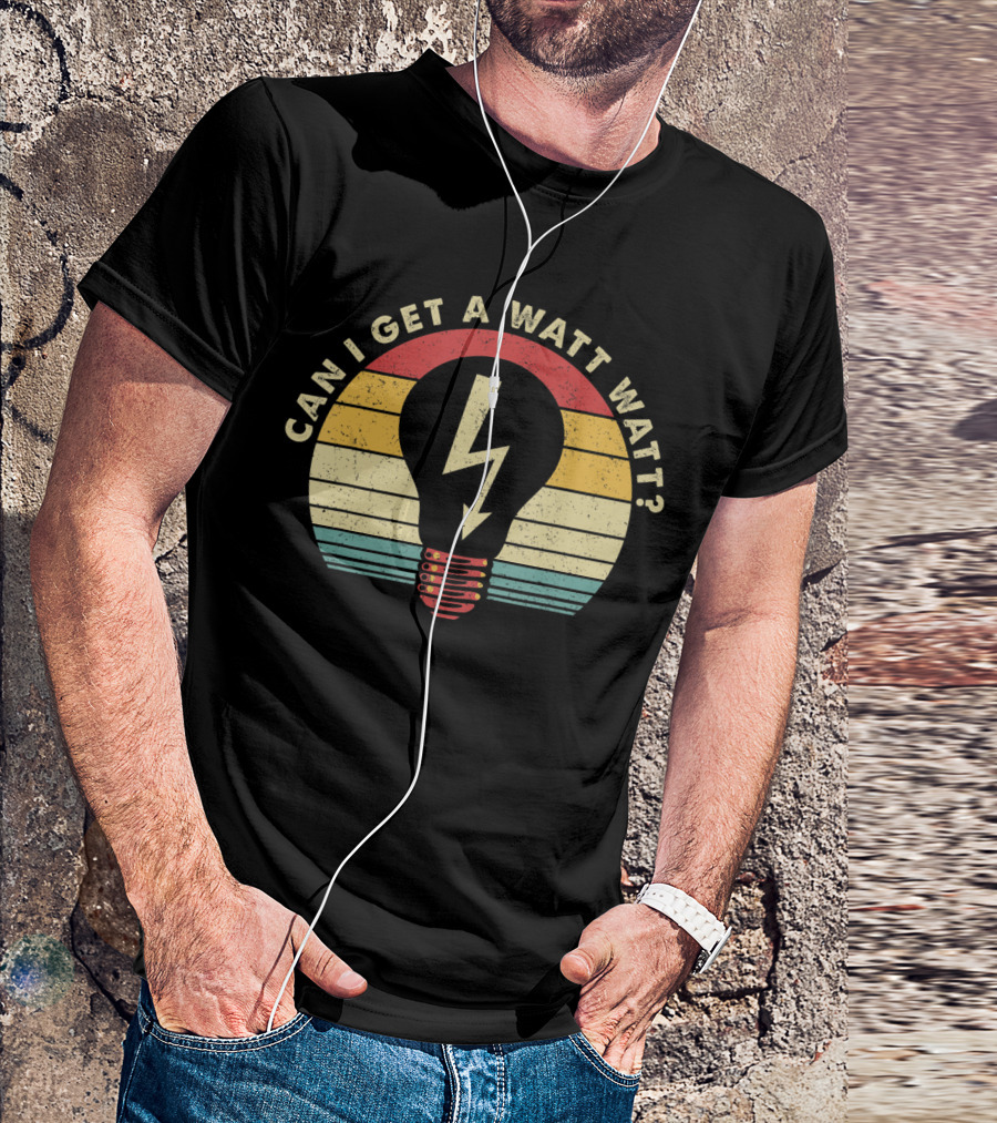 Can I Get A Watt Watt Retro Vintage Lightbulb Electrician T-Shirt