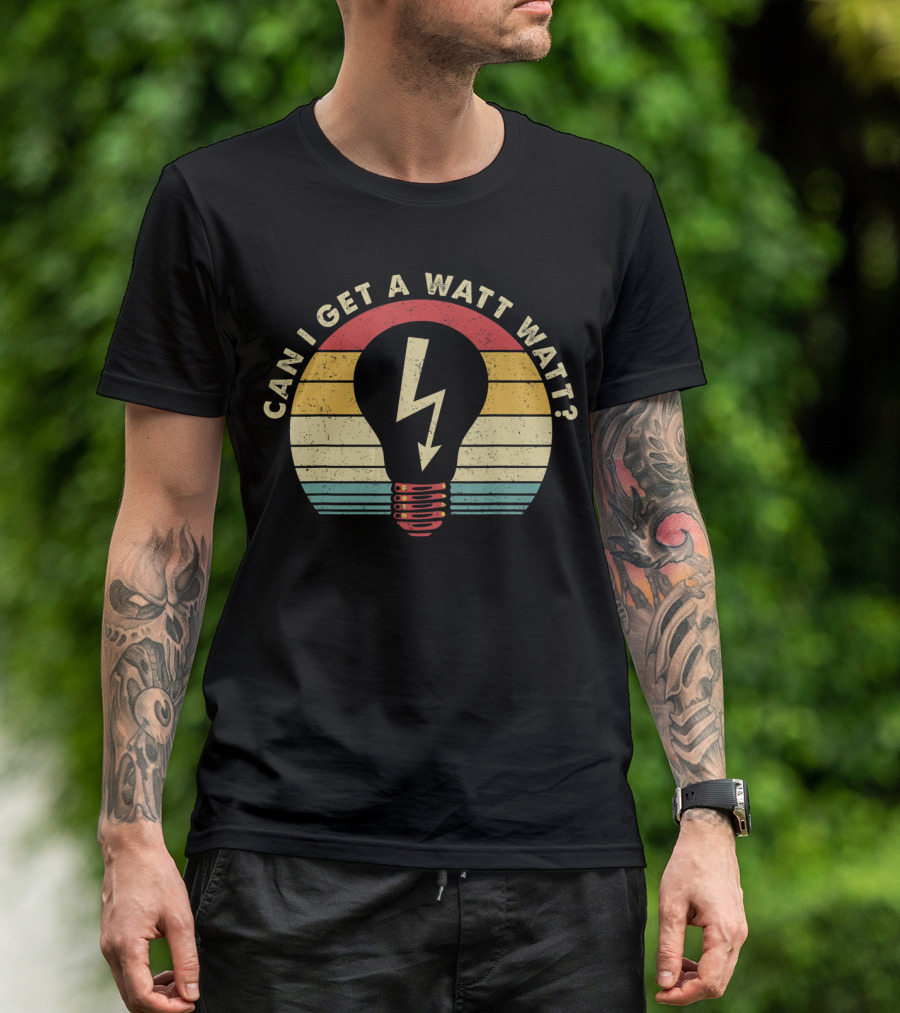 Can I Get A Watt Watt Retro Vintage Lightbulb Electrician T-Shirt
