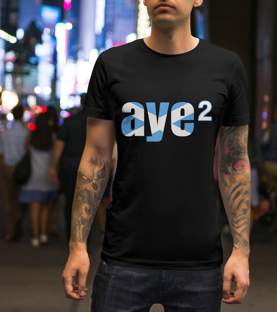 Aye 2 Indyref2 Still Yes Scottish Flag T-Shirt