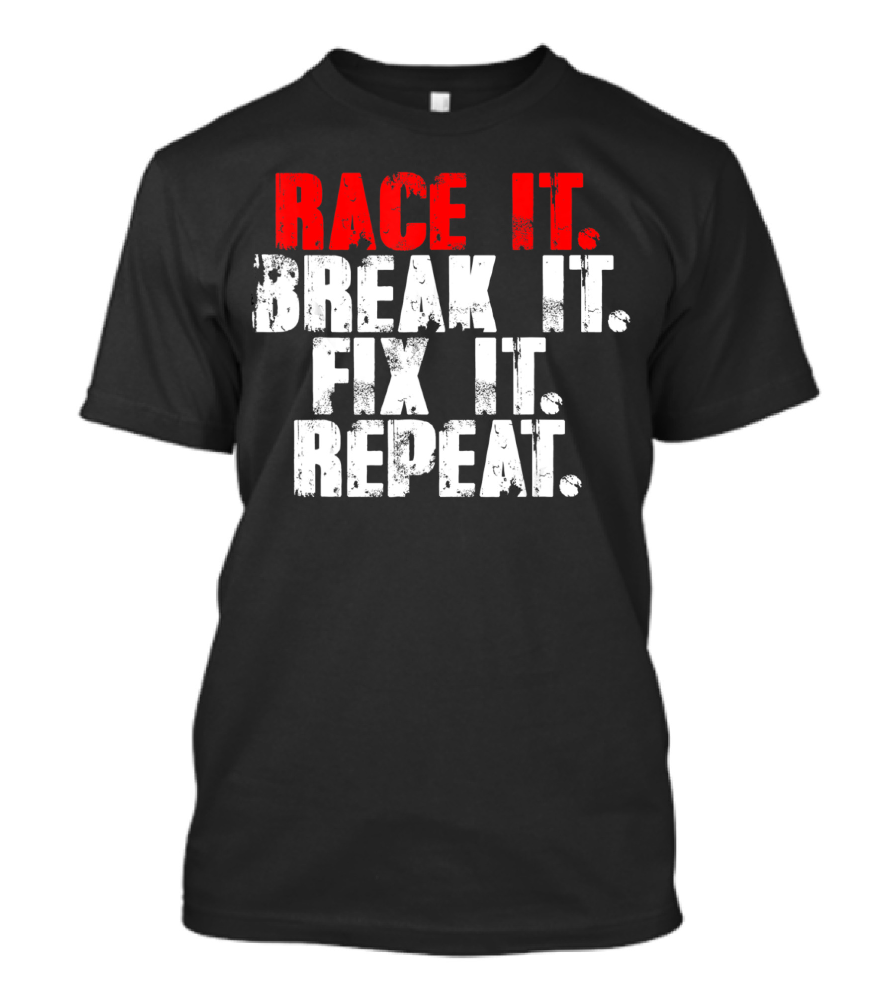 Race It Break It Fix It Repeat RC Car Truck Racing Cycle T-Shirt