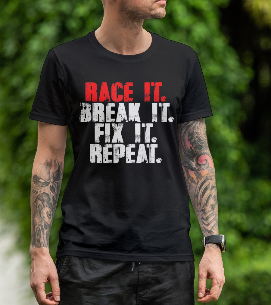 Race It Break It Fix It Repeat RC Car Truck Racing Cycle T-Shirt