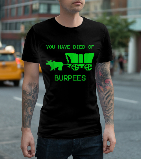 You Have Died Of Burpees Retro Oregon Trail Workout Humor T-Shirt