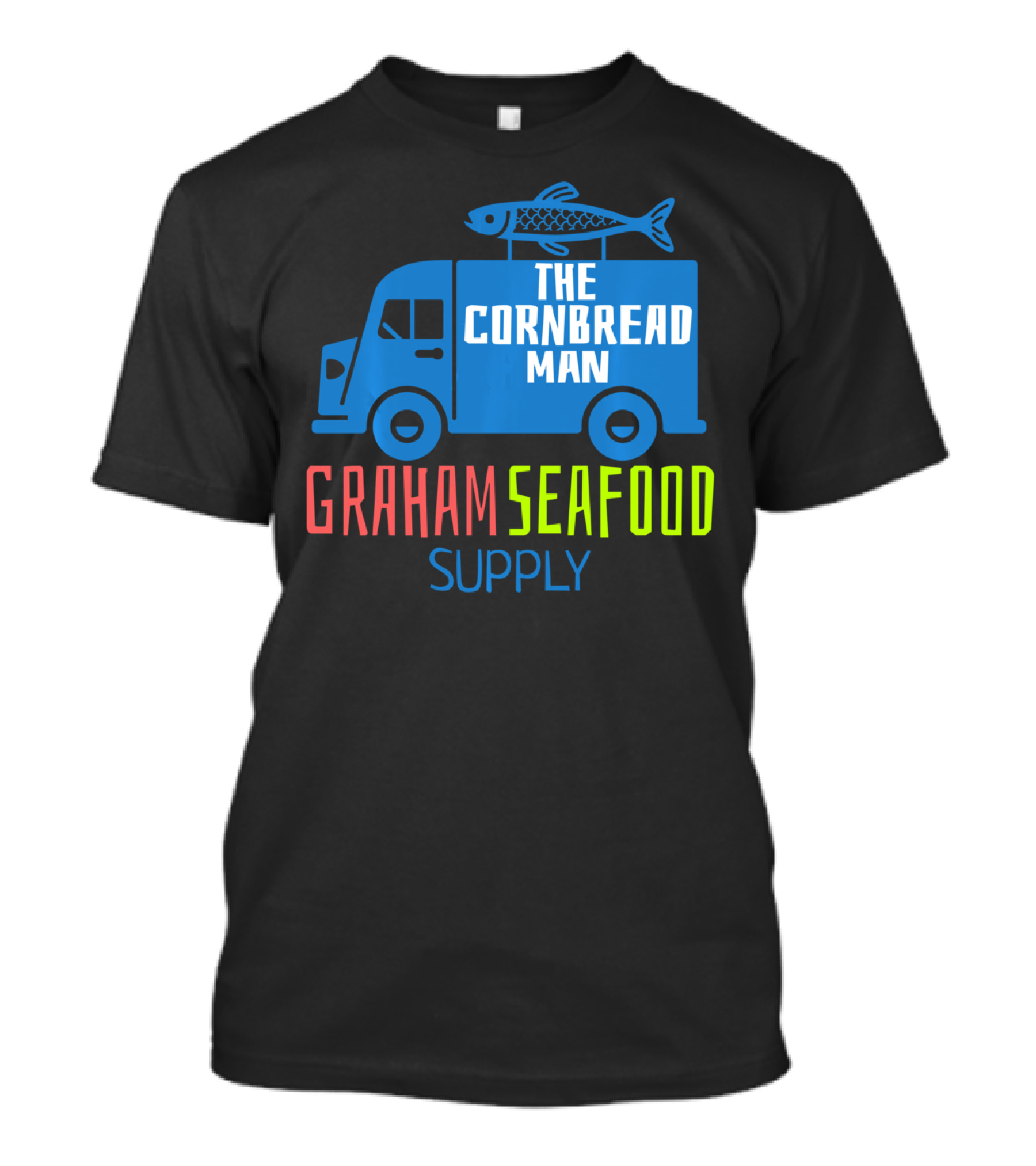 Graham Seafood Supply The Cornbread Man Food Truck With Fish On Top T-Shirt