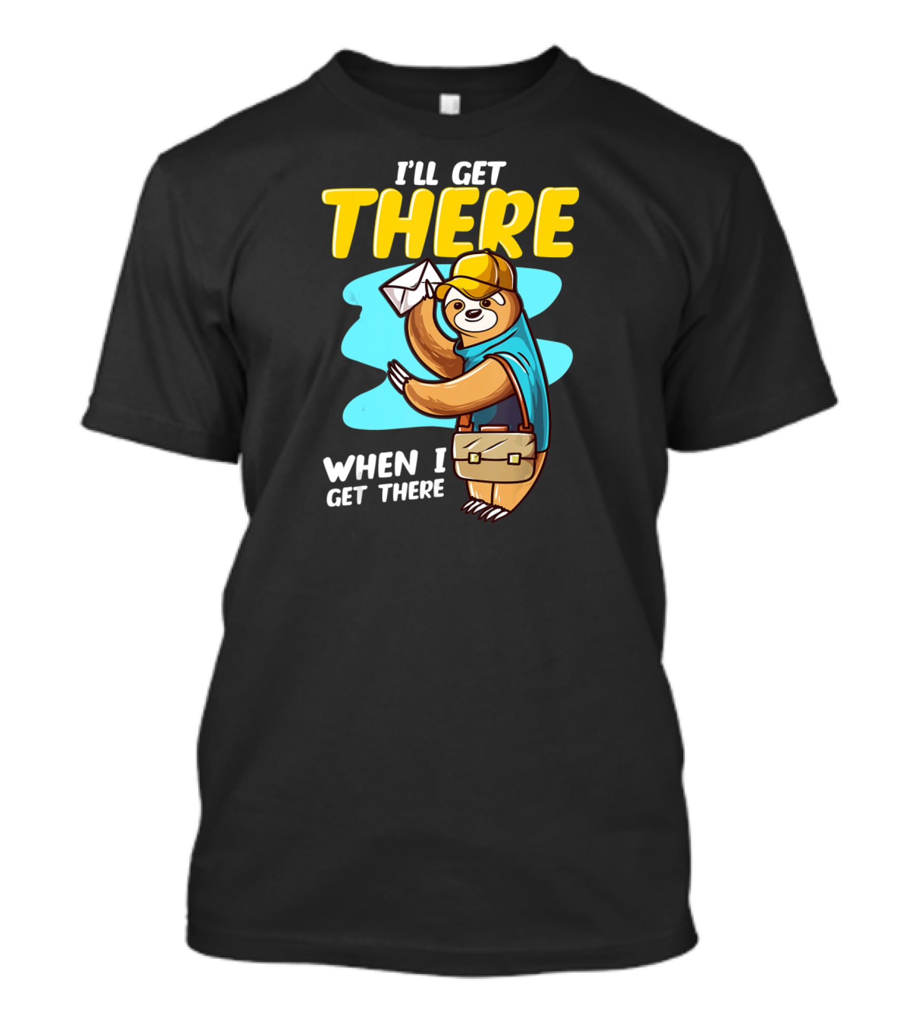 I’ll Get There When I Get There Sloth Mailman T-Shirt