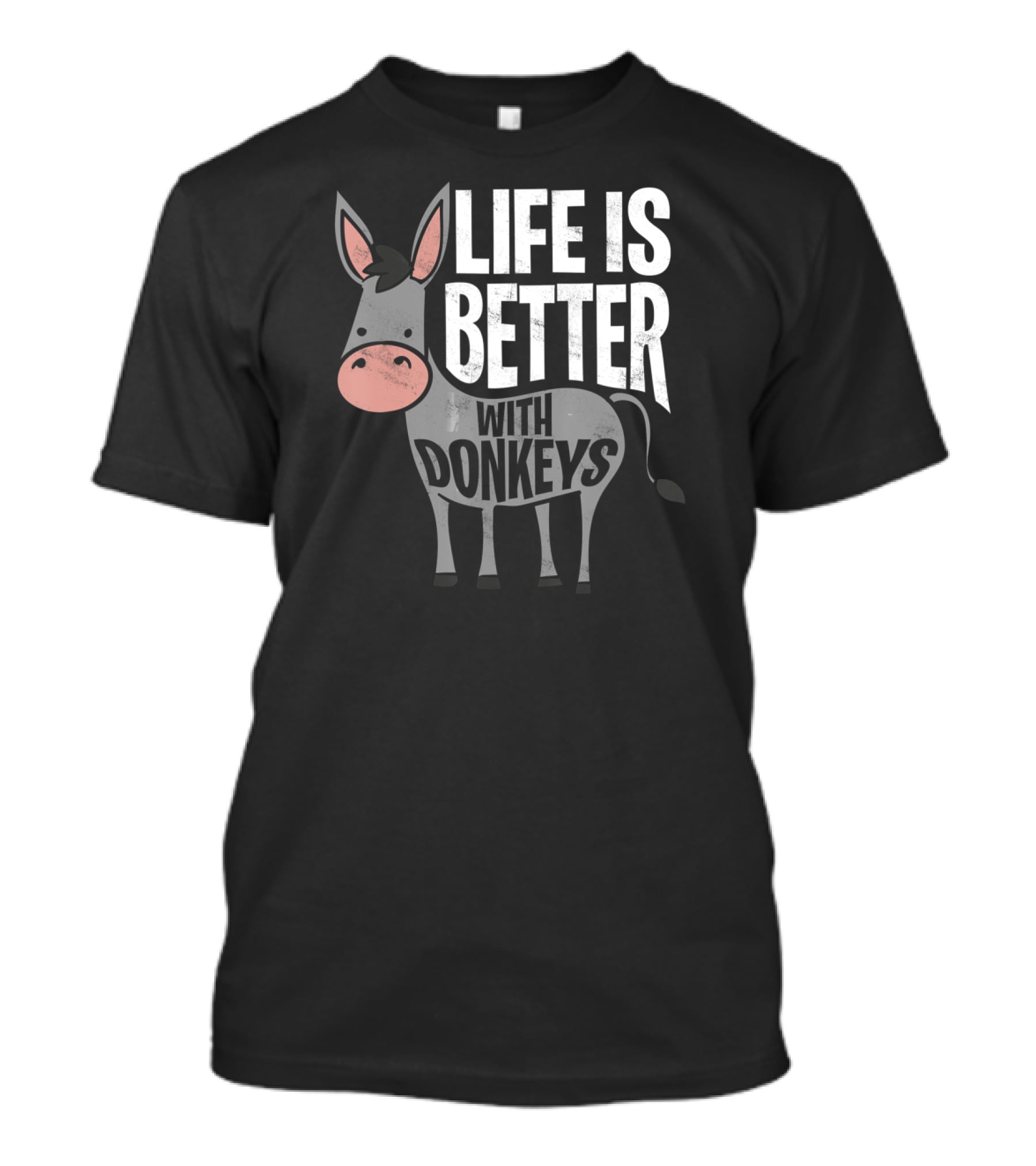 Life Is Better With Donkeys Funny Donkey Character T-Shirt