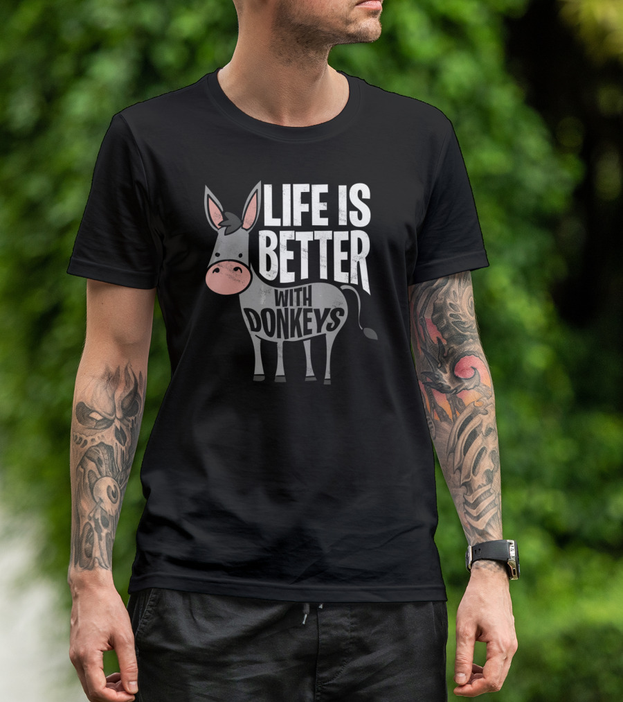 Life Is Better With Donkeys Funny Donkey Character T-Shirt