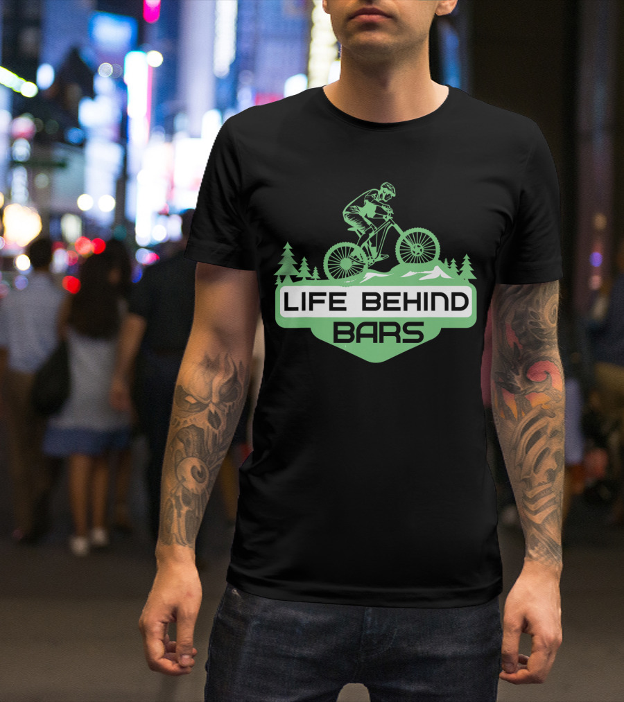 Life Behind Mountain Bike Bars Climbers T-Shirt
