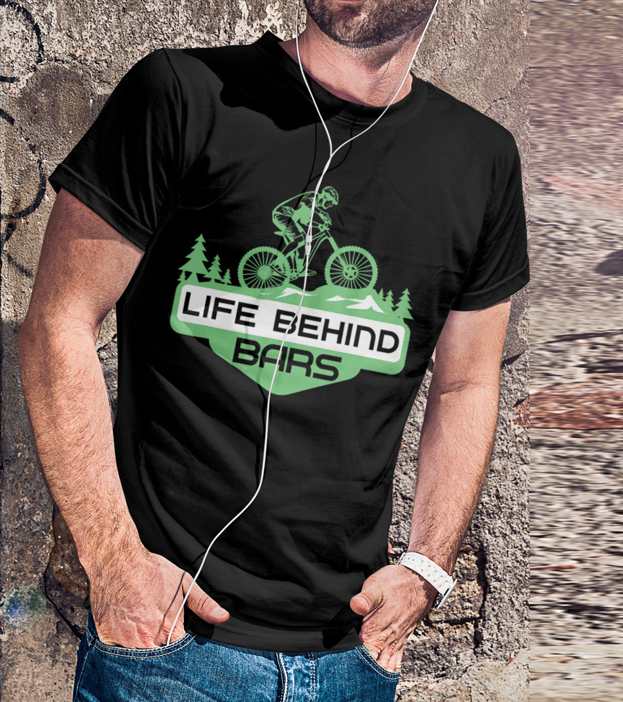 Life Behind Mountain Bike Bars Climbers T-Shirt