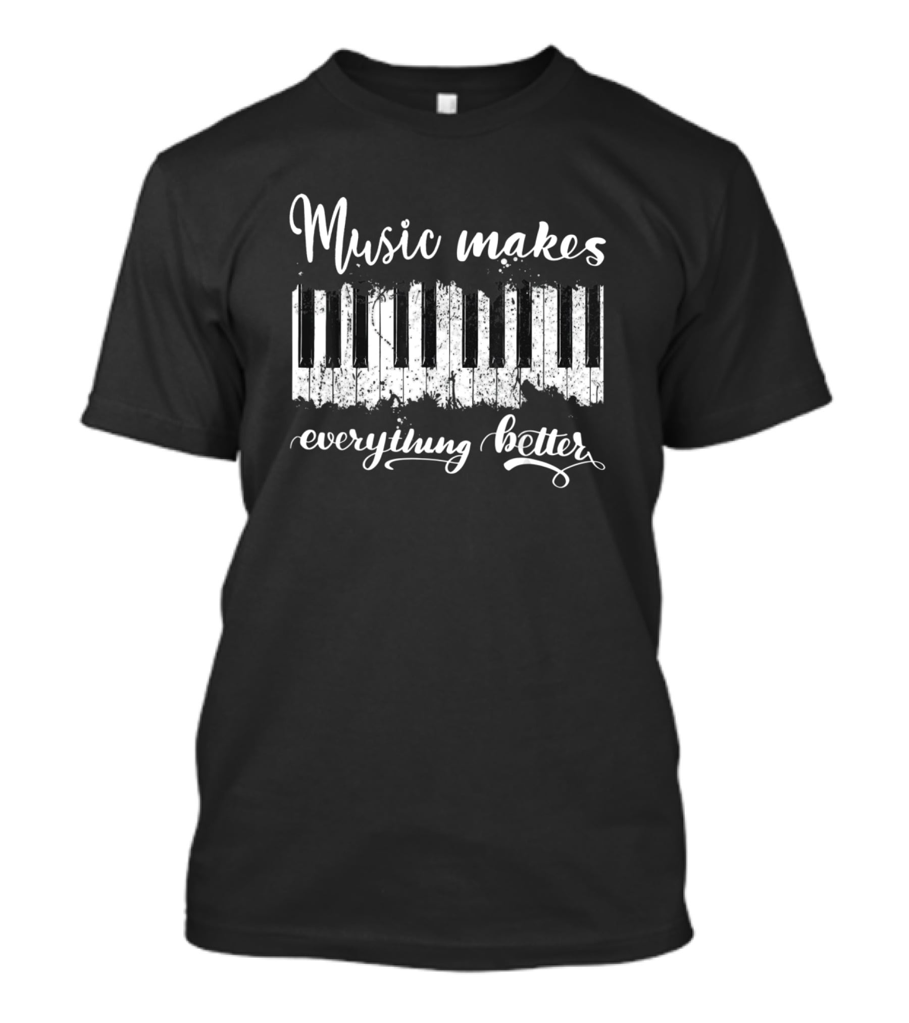 Music Makes Everything Better Piano Keyboard T-Shirt