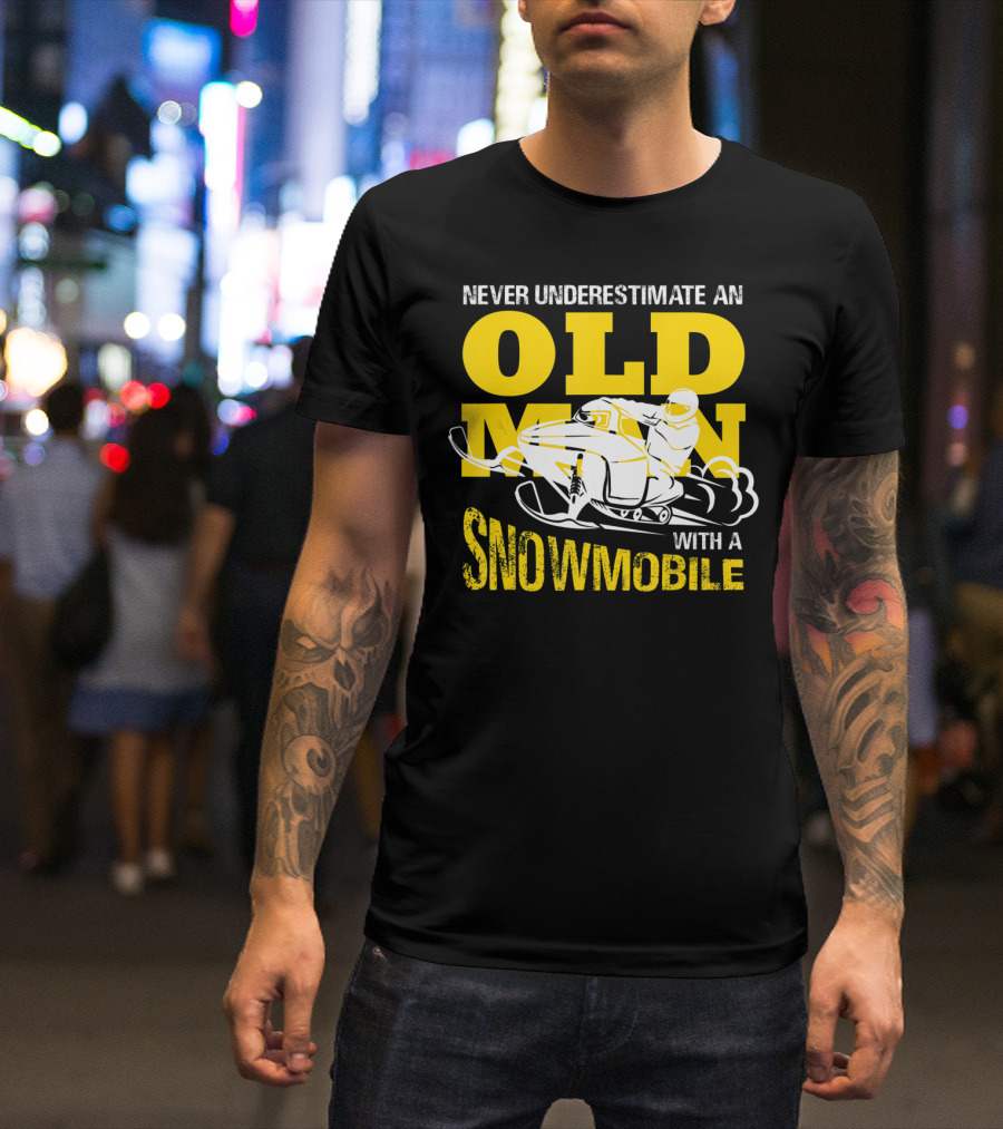 Never Underestimate An Old Man With A Snowmobile T-Shirt