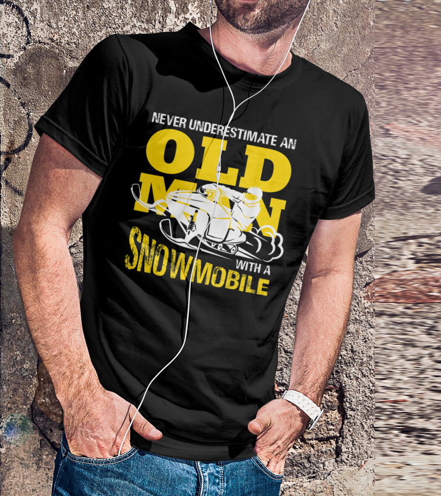 Never Underestimate An Old Man With A Snowmobile T-Shirt