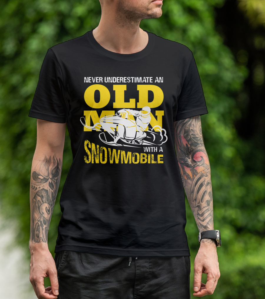 Never Underestimate An Old Man With A Snowmobile T-Shirt