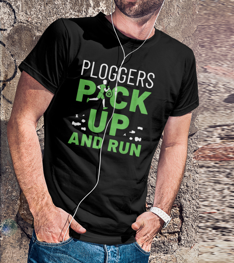Ploggers Pick Up And Run Jogging Environmental Cleanup T-Shirt